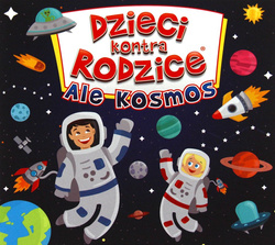 Dzieci kontra Rodzice - Ale kosmos